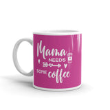 Mama Needs Coffee Mug