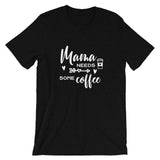 Mama Needs Some Coffee T-Shirt