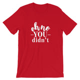 Oh No You Didn't T-Shirt