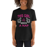 Girl Needs A Nap Shirt