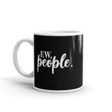 Ew People Mug