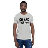 Go Ask Your Mom T-Shirt