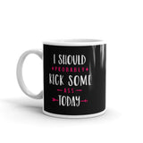 Kick Ass Today Mug