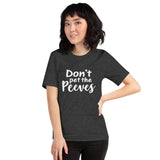 Don't Pet The Peeves T-Shirt