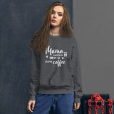 Mama Needs Some Coffee Sweatshirt