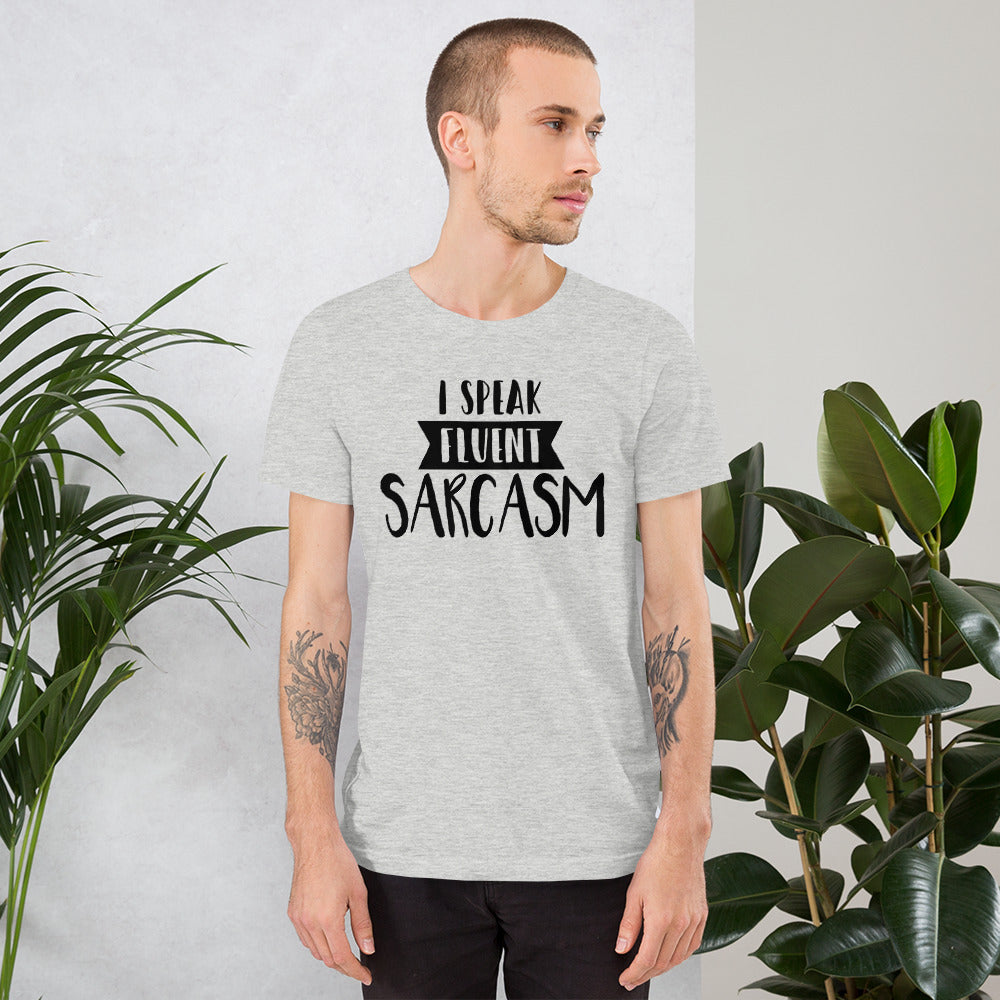 I Speak Fluent Sarcasm Unisex T-Shirt