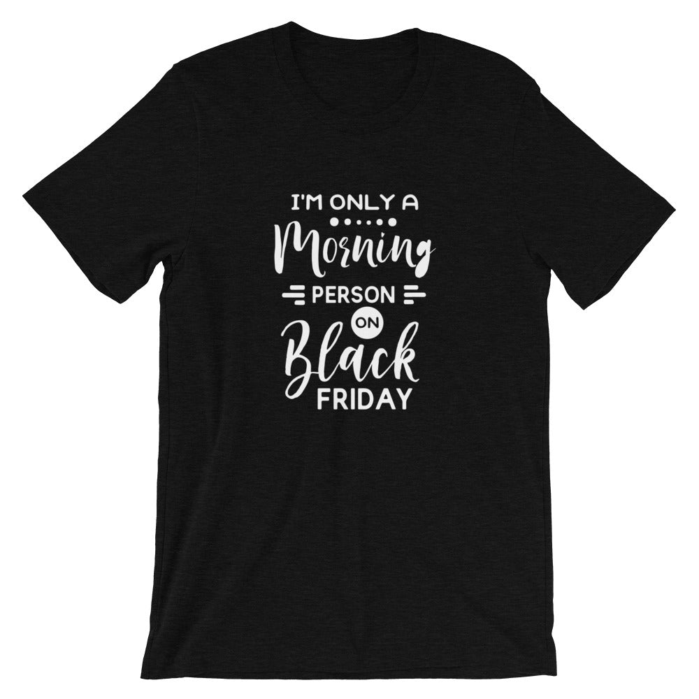 Morning Person On Black Friday Unisex T-Shirt