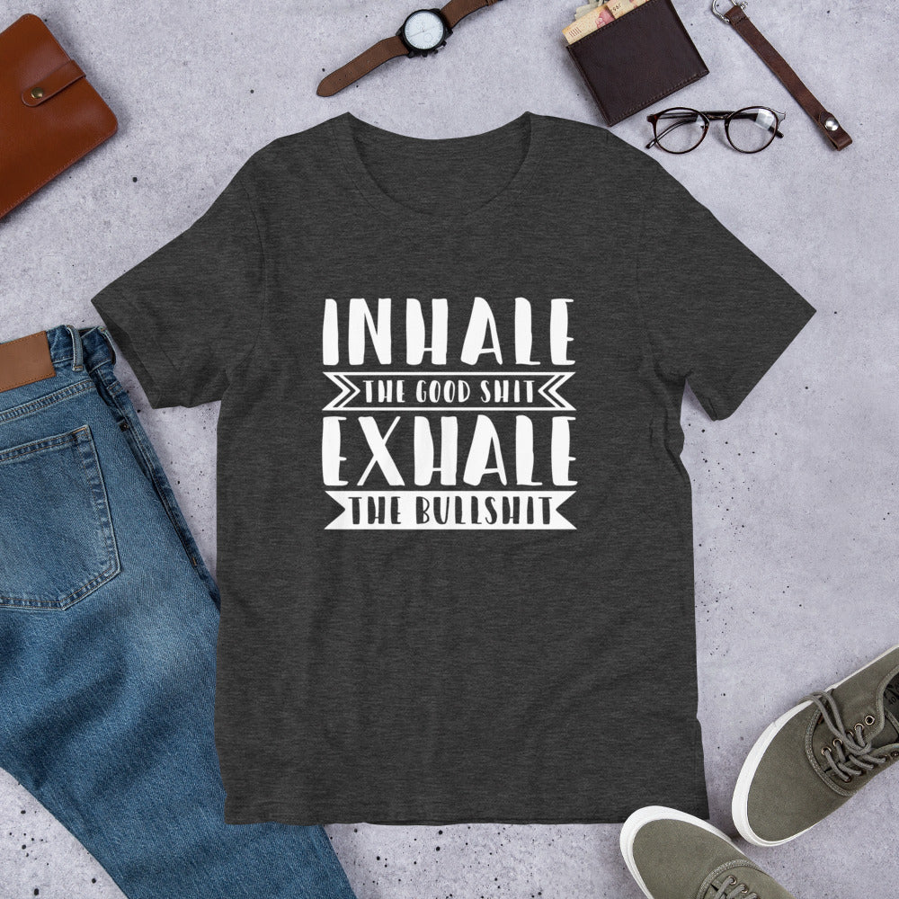 Inhale The Good Shit Unisex T-Shirt