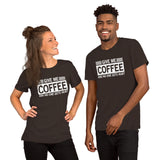 Give Me Coffee And No One Gets Hurt Unisex T-Shirt