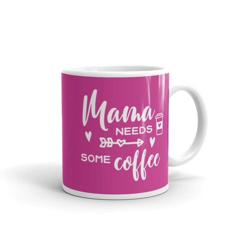 Mama Needs Coffee Mug