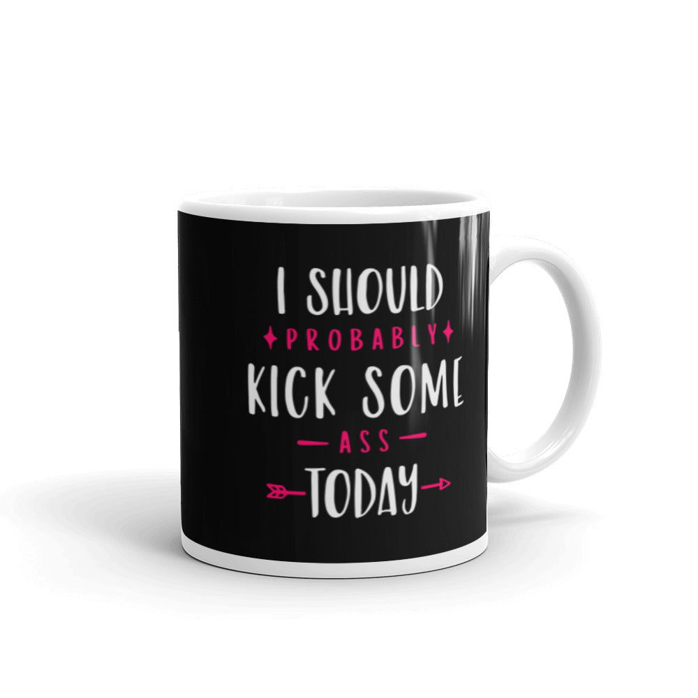 Kick Ass Today Mug