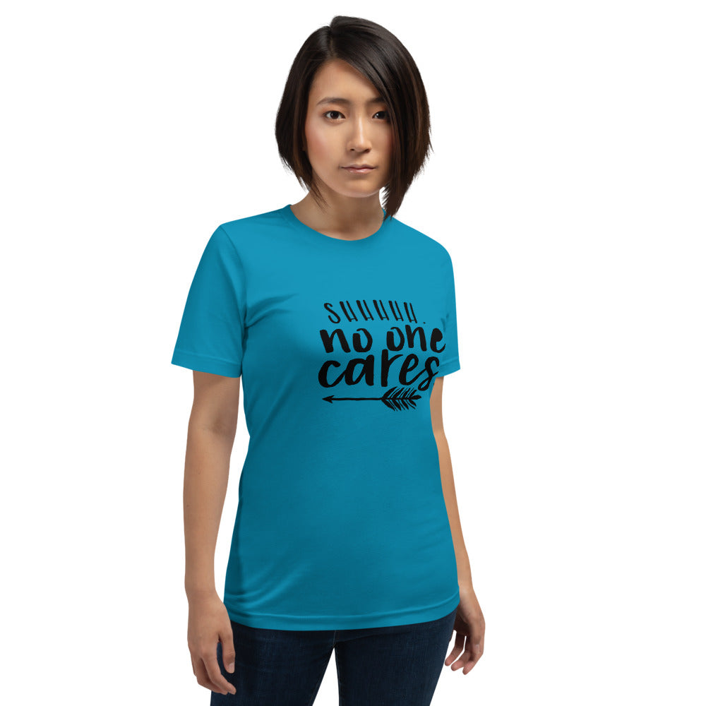 Shh No One Cares T-Shirt