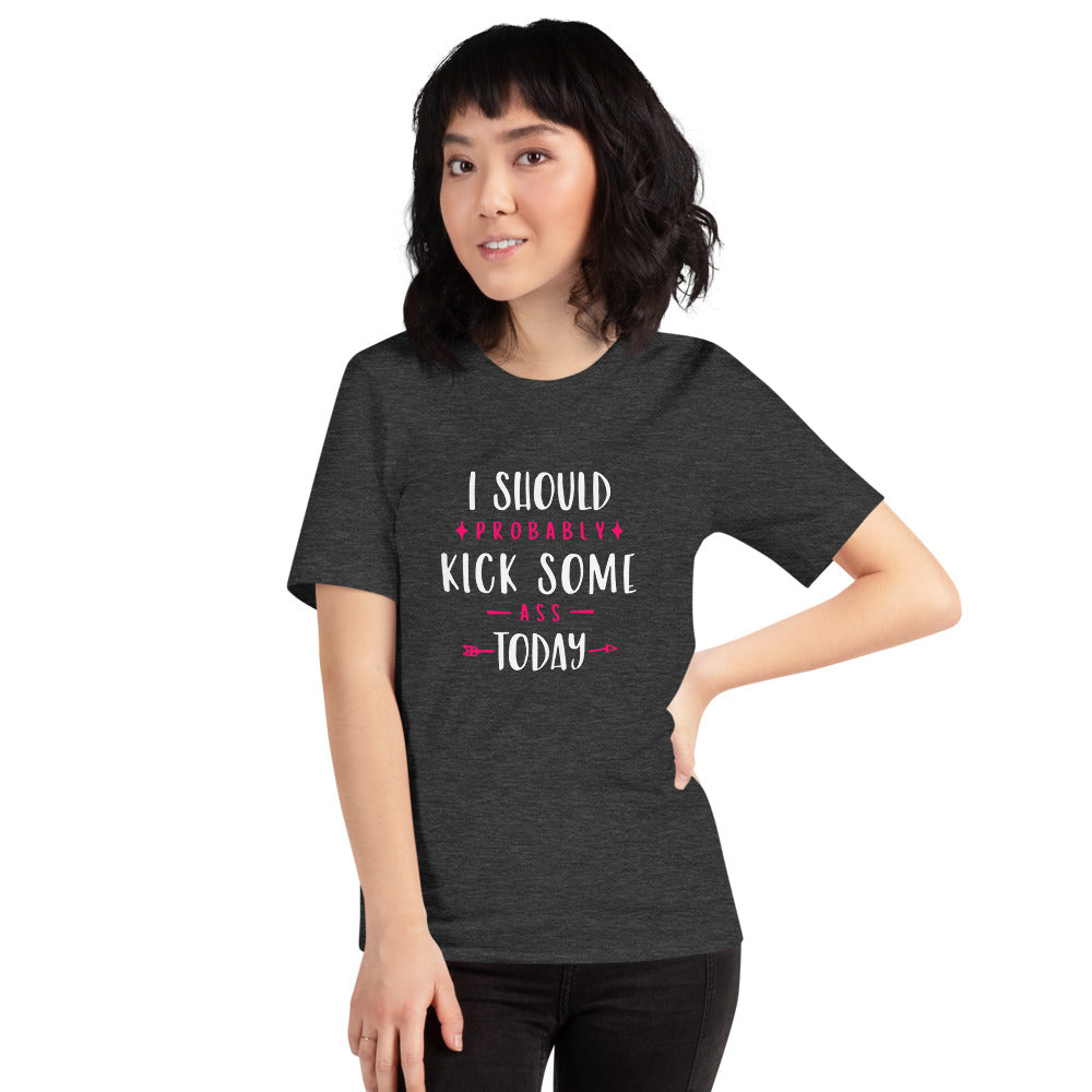 Kick Some Ass Today T-Shirt