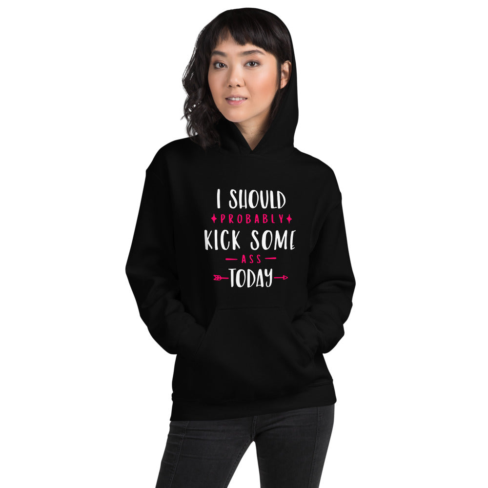 Kick Some Ass Today Hoodie