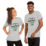 I'm On Santa's Good List Unisex T-Shirt